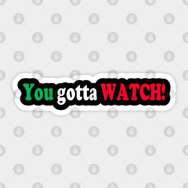 You Gotta Watch! (Sage Italian Advice) Sticker by Philip_de_Goya